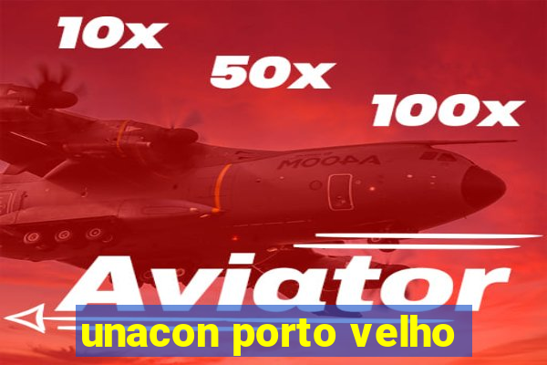 unacon porto velho